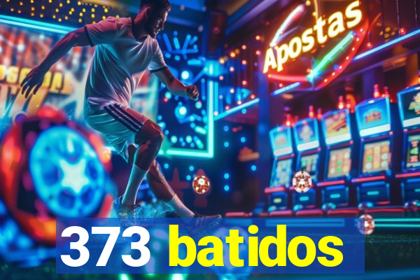 373 batidos